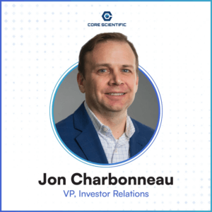 Core Scientific Appoints New Vice President of Investor Relations Headshot of Jon Charbonneau with the words "VP, Investor Relations" beneath it.